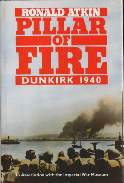 PILLAR OF FIRE DUNKIRK 1940.