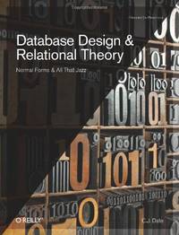 Database Design and Relational Theory: Normal Forms and All That Jazz