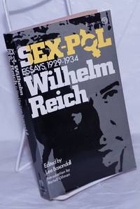 Sex-pol essays 1929 - 1934 by Reich, Wilhelm, edited by Lee Baxandall, introduction by Bertell Ollman. Translated by Anna Bostock, Tom DuBose and Lee Baxandall - 1972