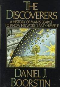 The Discoverers Set : A History of Man's Search to Know His World and Himself