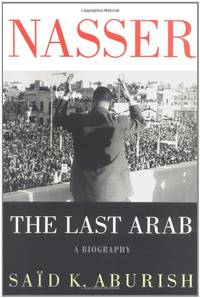 Nasser: The Last Arab