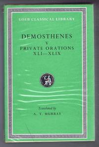 image of Demosthenes: Vol. V Private Orations XLI-XLIX, with an English translation by A T Murray