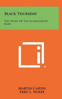 Black Thursday: The Story of the Schweinfurt Raid