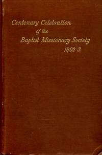 THE CENTENEARY CELEBRATION OF THE BAPTIST MISSIONARY SOCIETY, 1892-3. Reports of the commemoration services held… by John Brown (editor) Myers
- Hardcover
- 1893
- from Pendleburys - the bookshop in the hills (SKU: 124039)