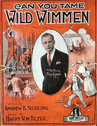 CAN YOU TAME WILD WIMMEN WORDS BY ANDREW B. STERLING MUSIC BY HARRY VON TILZER