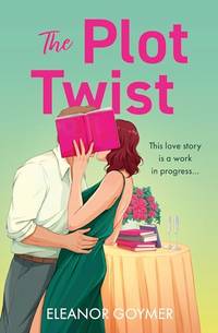 The Plot Twist: A book lovers romcom perfect for fans of Lindsey Kelk and Emily Henry