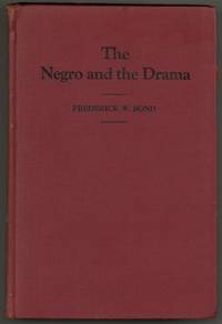 The Negro and the Drama: The Direct and Indirect Contribution Which the American Negro Has Made to Drama and the the Legitimate Stage, with the Underlying Conditions Responsible