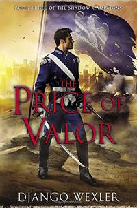 The Price of Valor (The Shadow Campaigns)