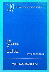 The Gospel of Luke (Daily Study Bible for the New Testament) (Daily Study Bible Ser.)