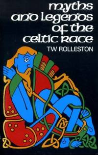 Myths and Legends of the Celtic Race (Celtic Interest)