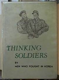 Thinking Soldiers: by men who fought in Korea by Condron, Andrew M., Gordon, Richard G.  & Larance V. Sullivan (Editors) - 1955