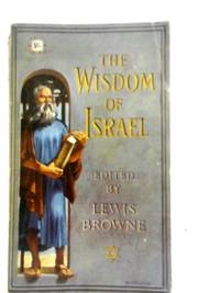 The Wisdom of Israel by Lewis Browne - 1962