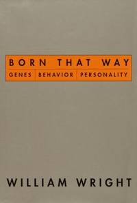 Born That Way : Genes, Behavior, Personality