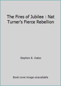 The Fires of Jubilee : Nat Turner&#039;s Fierce Rebellion by Stephen B. Oates - 1976