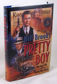 Pretty Boy: The Epic Life of Pretty Boy Floyd by Brooks, Bill - 2003-08-01