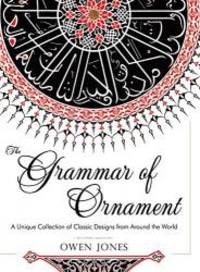 image of The Grammar of Ornament: All 100 Color Plates from the Folio Edition of the Great Victorian Sourcebook of Historic Design (Dover Pictorial Archive Series)