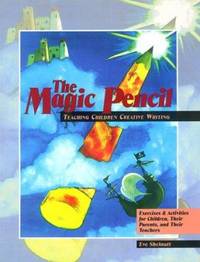 The Magic Pencil : Teaching Children Creative Writing - Exercises and Activities for Children,...