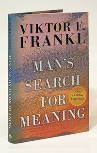 Man's Search for Meaning; An Introduction to Logotherapy