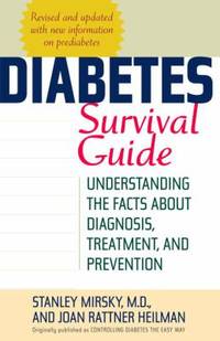 Diabetes Survival Guide: Understanding the Facts about Diagnosis, Treatment, and Prevention