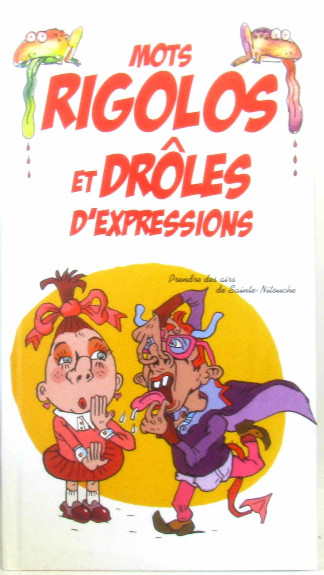 Mots Rigolos Et Dr Ocirc Les D 39 Expressions By Piquemal Michel Moncomble G Eacute Rard Royo Daniel