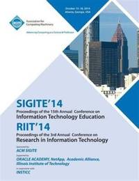 SIGITE 14/RIIT 14/ Ist Annual Conference on Information on Technology Education/ 3rd Annual...