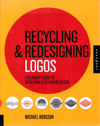 Recycling & Redesigning Logos: A Designer's Guide to Refreshing & Rethinking Design