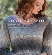 Northern Knits : Designs Inspired by the Knitting Traditions of Scandinavia, Iceland, and the Shetland Isles by Lucinda Guy - 2010