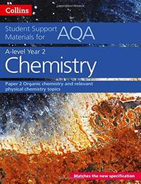 AQA A Level Chemistry Year 2 Paper 2: Organic chemistry and relevant physical chemistry topics...