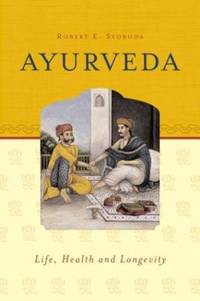Ayurveda : Life, Health, and Longevity