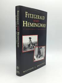 FITZGERALD AND HEMINGWAY: A Dangerous Friendship