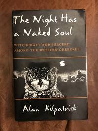 image of The Night Has a Naked Soul: Witchcraft and Sorcery among the Western Cherokee (The Iroquois and Their Neighbors)