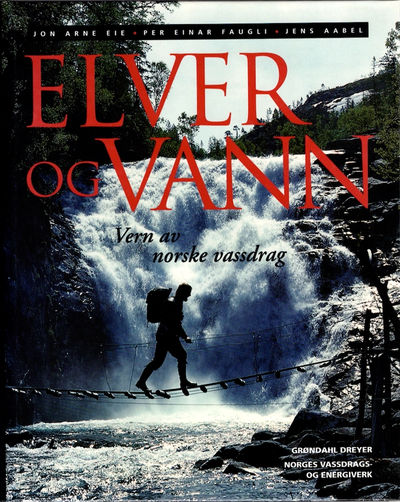 Elver og vann. Vern av norske vassdrag.