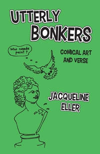 Utterly Bonkers, Comical Art and Verse