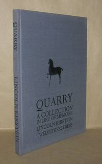 QUARRY A Collection in Lieu of Memoirs of Lincoln Kirstein