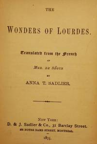 THE WONDERS OF LOURDES by SADLIER, Anna T - 1868