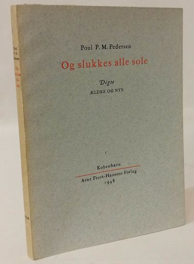 Og slukkes alle Sole. Digte. Ældre og nye..