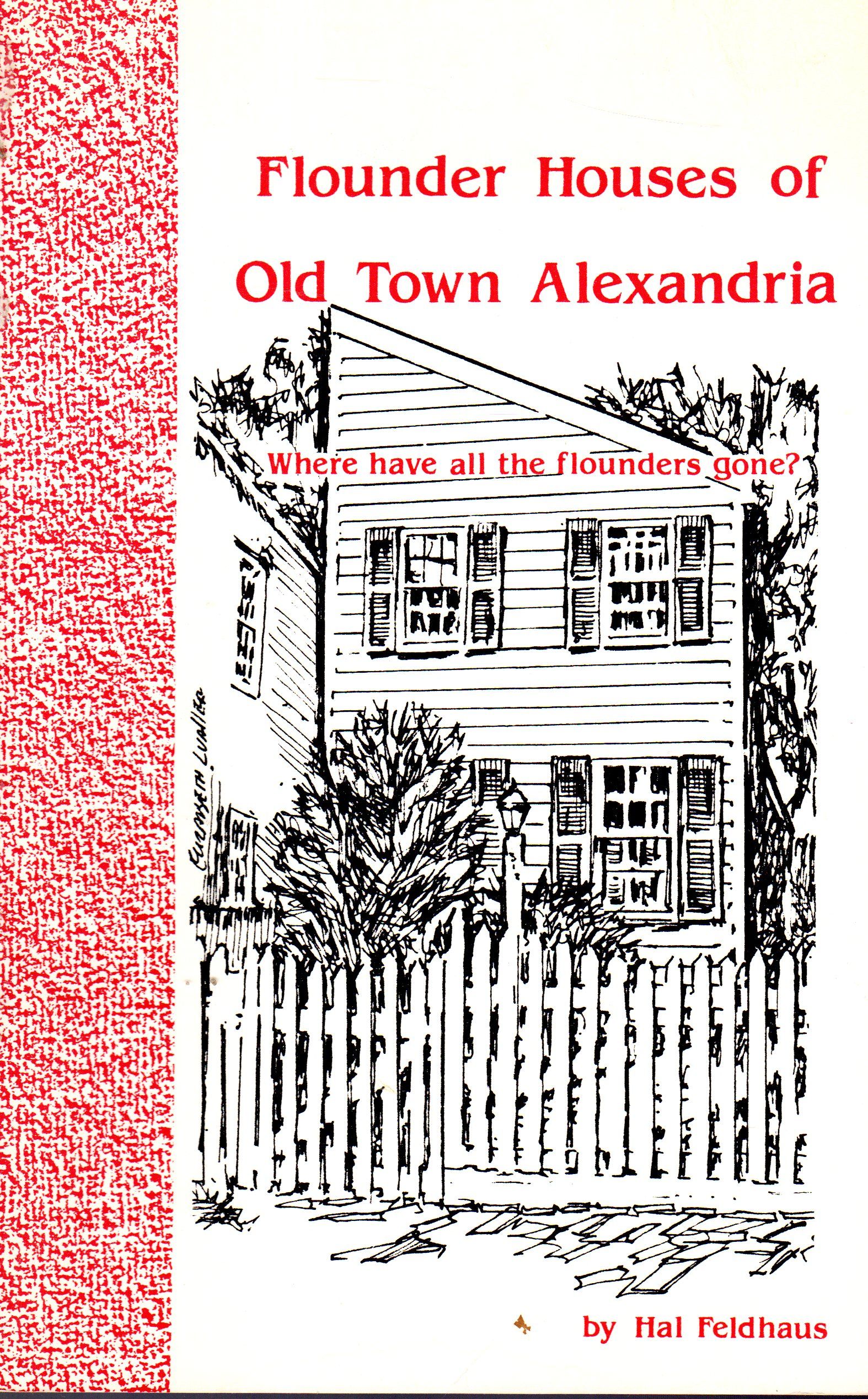 Flounder Houses of Old Town Alexandria Where Have All the Flounders Gone? by Feldhaus, Hal 1986