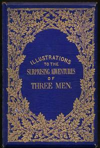 ILLUSTRATIONS TO THE SURPRISING ADVENTURES OF THREE MEN. For Presentation Only.