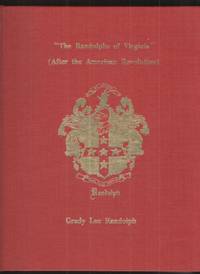 image of The Randolphs of Virginia A Compilation of Data of the Descendants of Henry Randolph of Henrico and His Nephew William Randolph of Turkey Island