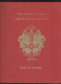 The Randolphs of Virginia A Compilation of Data of the Descendants of  Henry Randolph of Henrico and His Nephew William Randolph of Turkey Island de Randolph, Grady Lee - 1990