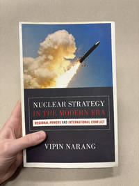 Nuclear Strategy in the Modern Era: Regional Powers and International Conflict (Princeton Studies...
