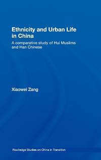 Ethnicity and Urban Life in China: A Comparative Study of Hui Muslims and Han Chinese