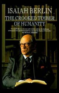 The Crooked Timber of Humanity : Chapters in the History of Ideas