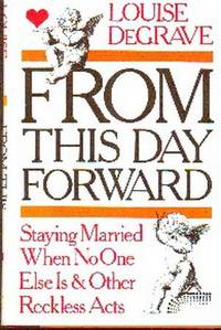 image of From This Day Forward. Staying Married When No One Else Is & Other Reckless Acts