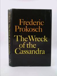 The Wreck of the Cassandra by Frederic Prokosch - 1966