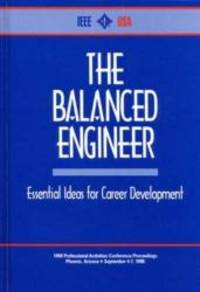 The Balanced Engineer: Essential Ideas for Career Development (Vol 1) by Ieee - 1998-09-01