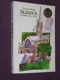 Norwich: Stories of a City (SIGNED COPY) by Pamela Brooks - Paperback - Signed First Edition - 2003 - from Bookbarrow (SKU: 3214)