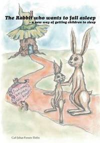 The Rabbit Who Wants to Fall Asleep : A New Way of Getting Children to Sleep