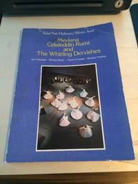 Mevlana Celaleddin Rumi and the Whirling Dervishes: Sufi Philosophy - Whirling Rituals - Poems of Ecstasy - Miniature Paintings by Talat Sait Halman & Metin And - 1992