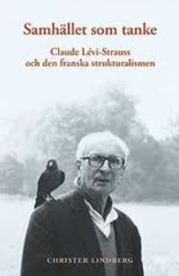 Samhället som tanke. Claude Lévi-Strauss och…